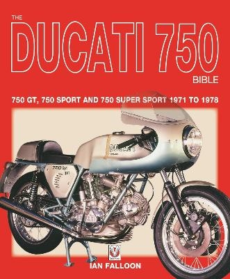 The Ducati 750 Bible - Ian Falloon