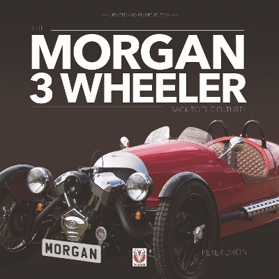 The Morgan 3 Wheeler – Back to the Future! - Peter Dron