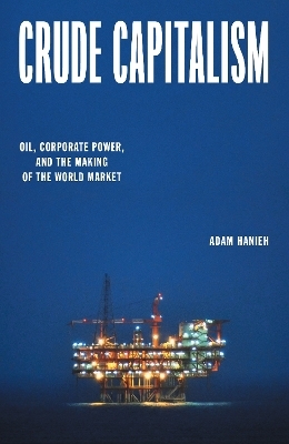 Crude Capitalism - Adam Hanieh