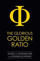 Glorious Golden Ratio -  Ingmar Lehmann,  Alfred S. Posamentier