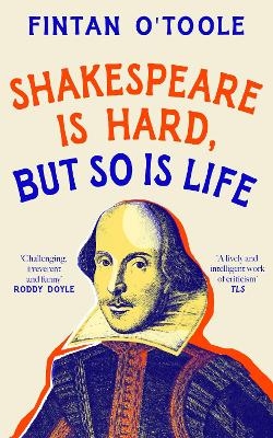 Shakespeare is Hard, but so is Life - Fintan O'Toole