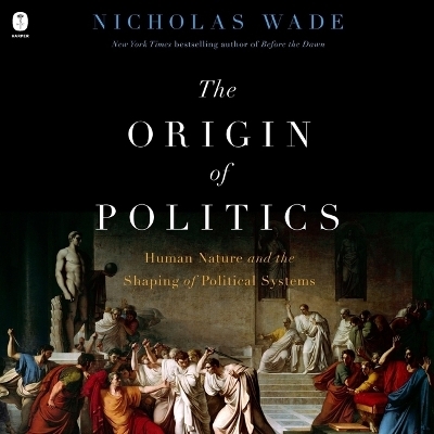 The Origin of Politics - Nicholas Wade