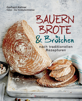 Bauernbrote & Brötchen nach traditionellen Rezepturen - Gerhard Kellner