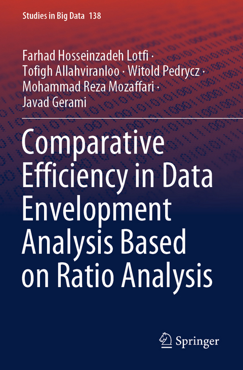 Comparative Efficiency in Data Envelopment Analysis Based on Ratio Analysis - Farhad Hosseinzadeh Lotfi, Tofigh Allahviranloo, Witold Pedrycz, Mohammad Reza Mozaffari, Javad Gerami