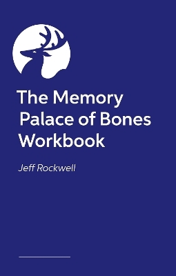 The Memory Palace of Bones Workbook - Jeff Rockwell