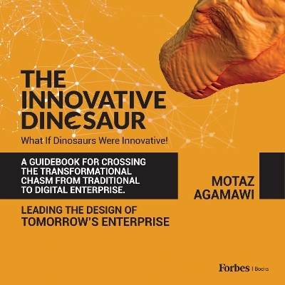 The Innovative Dinosaur - Motaz Agamawi