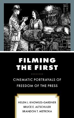 Filming the First - Helen J. Knowles-Gardner, Bruce E. Altschuler, Brandon T. Metroka