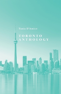 Toronto Anthology - Tania D'Amico