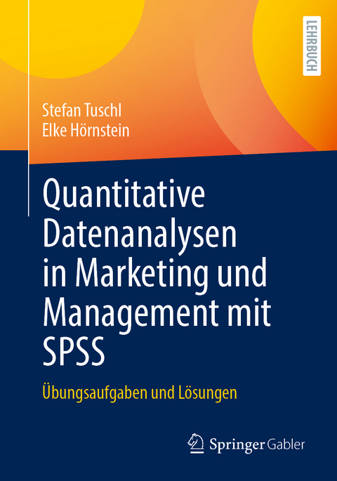 Quantitative Datenanalysen in Marketing und Management mit SPSS - Stefan Tuschl, Elke Hörnstein