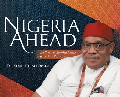 Nigeria Ahead - Dr Kemdi Chino Opara