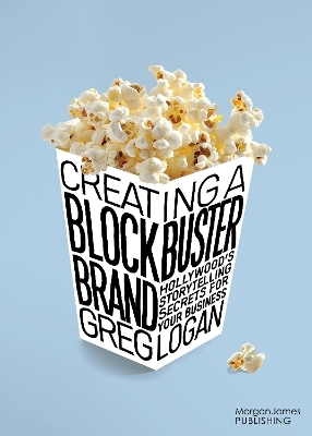 Creating a Blockbuster Brand - Greg Logan