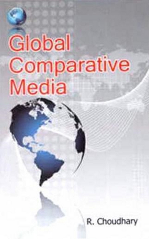 Global Comparative Media -  R. Choudhary