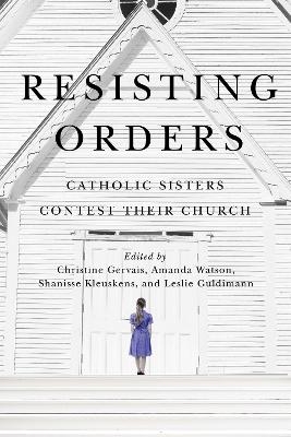 Resisting Orders - Christine Gervais, Amanda Watson, Shanisse Kleuskens, Leslie Guldimann