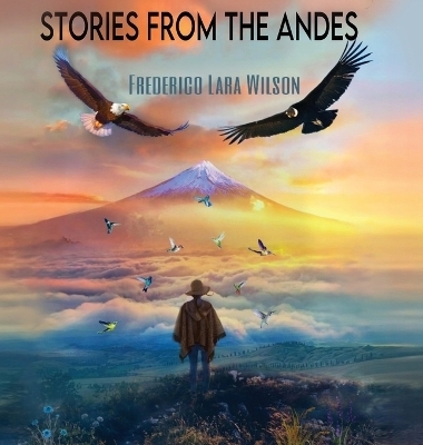 Stories from the Andes - Frederico Lara Wilson