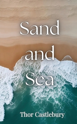 Sand and Sea - Thor Castlebury