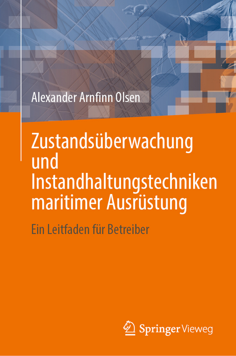 Zustandsüberwachung und Instandhaltungstechniken maritimer Ausrüstung - Alexander Arnfinn Olsen