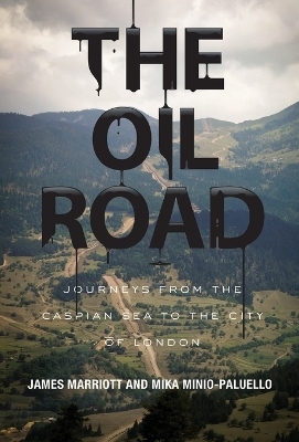 The Oil Road - James Marriott, Mika Minio-Paluello