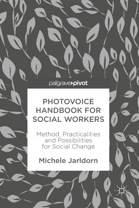 Photovoice Handbook for Social Workers - Michele Jarldorn