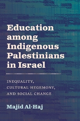 Education among Indigenous Palestinians in Israel - Majid Al-Haj