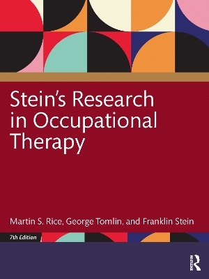 Stein's Research in Occupational Therapy, 7th Edition - Martin S. Rice, George Tomlin, Franklin Stein