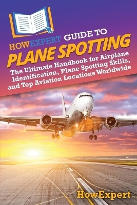 HowExpert Guide to Plane Spotting -  HowExpert