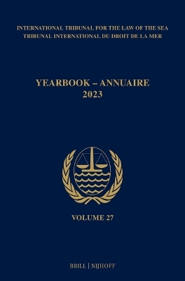 Yearbook International Tribunal for the Law of the Sea / Annuaire Tribunal international du droit de la mer, Volume 27 (2023) - 