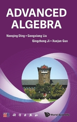 Advanced Algebra - Nanqing Ding, Gongxiang Liu, Qingzhong Ji, Xuejun Guo