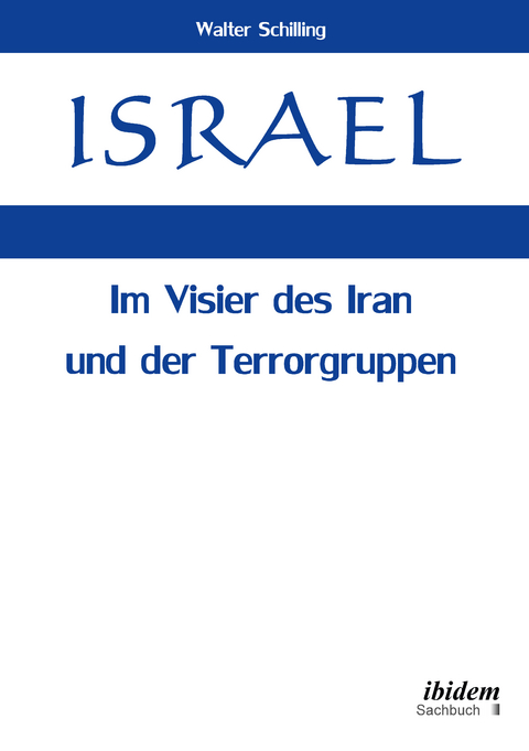 Israel. Im Visier des Iran und der Terrorgruppen - Walter Schilling