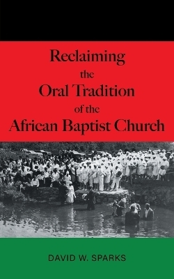 Reclaiming the Oral Tradition of the African Baptist Church - David W Sparks