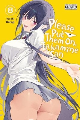 Please Put Them On, Takamine-san, Vol. 8 - Yuichi Hiiragi