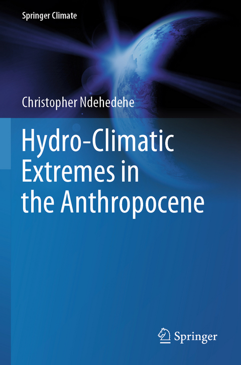 Hydro-Climatic Extremes in the Anthropocene - Christopher Ndehedehe