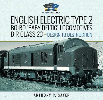 English Electric Type 2 Bo-Bo 'Baby Deltic' Locomotives - Anthony P Sayer