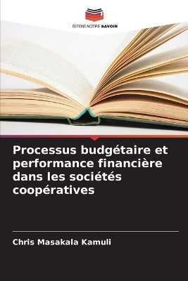 Processus budgétaire et performance financière dans les sociétés coopératives - Chris Masakala Kamuli