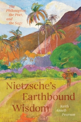 Nietzsche's Earthbound Wisdom - Keith Ansell-Pearson