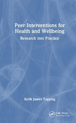 Peer Interventions for Health and Wellbeing - Keith James Topping