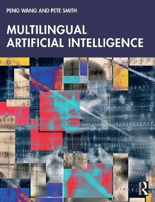 Multilingual Artificial Intelligence - Peng Wang, Pete Smith