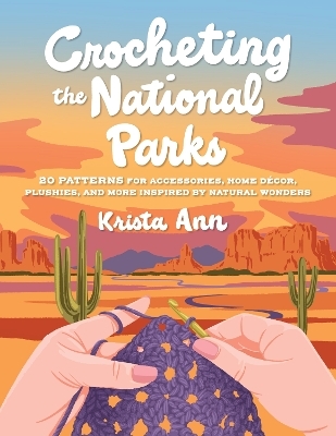 Crocheting the National Parks -  Krista Ann