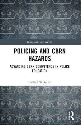 Policing and CBRN Hazards - Patrick Wengler