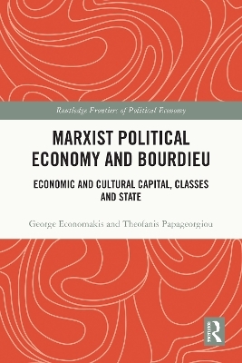 Marxist Political Economy and Bourdieu - George Economakis, Theofanis Papageorgiou