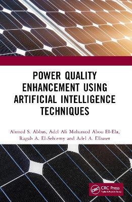 Power Quality Enhancement using Artificial Intelligence Techniques - Ahmed S. Abbas, Adel Ali Mohamed Abou El-Ela, Ragab A. El-Sehiemy, Adel A. Elbaset