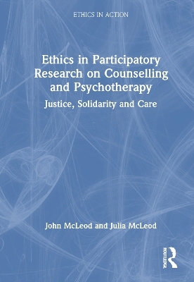 Ethics in Participatory Research on Counselling and Psychotherapy - John McLeod, Julia McLeod