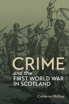 Crime and the First World War in Scotland - Cameron McKay