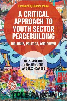 A Critical Approach to Youth Sector Peacebuilding - Andy Hamilton, Mark Hammond, Eliz McArdle