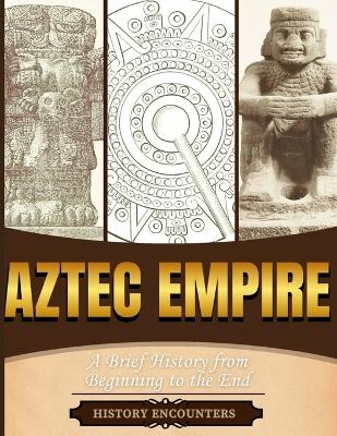 Aztec Empire -  History Encounters