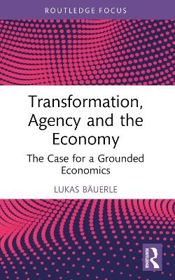 Transformation, Agency and the Economy - Lukas Bäuerle