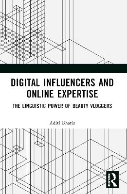 Digital Influencers and Online Expertise - Aditi Bhatia