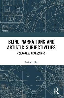 Blind Narrations and Artistic Subjectivities - Aravinda Bhat