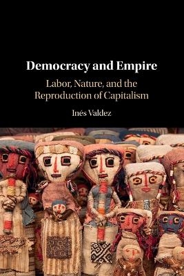 Democracy and Empire - Inés Valdez