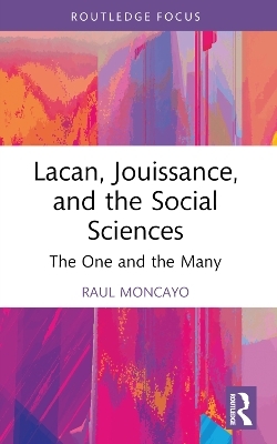 Lacan, Jouissance, and the Social Sciences - Raul Moncayo