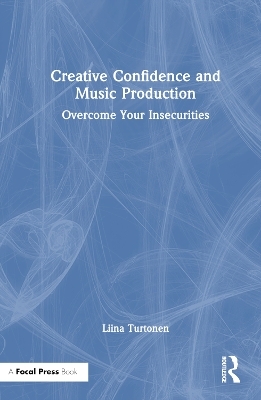 Creative Confidence and Music Production - Liina Turtonen